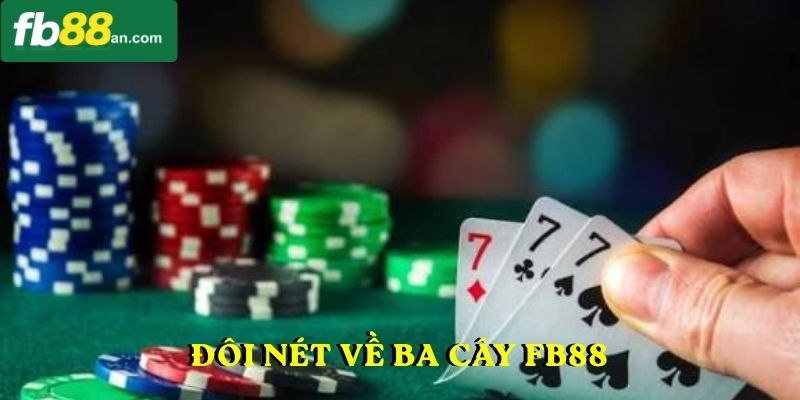 Đôi nét về ba cây FB88