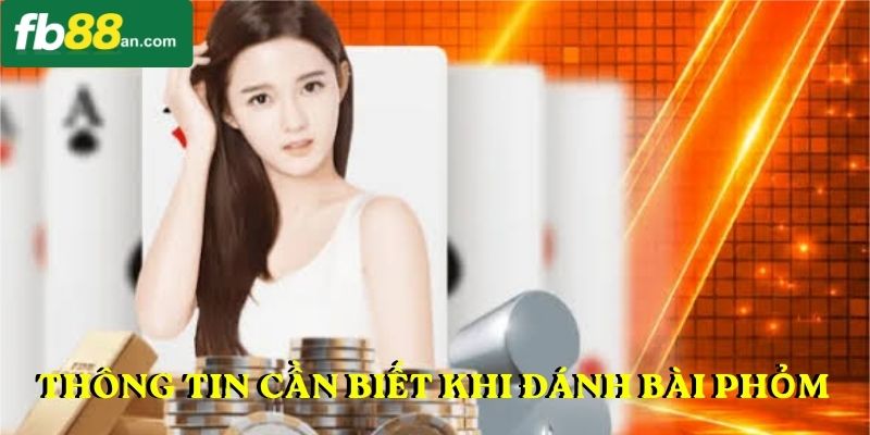 Thông tin cần biết khi đánh bài Phỏm
