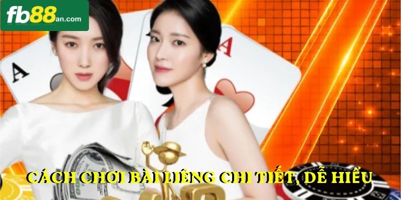 Cách chơi bài Liêng chi tiết, dễ hiểu