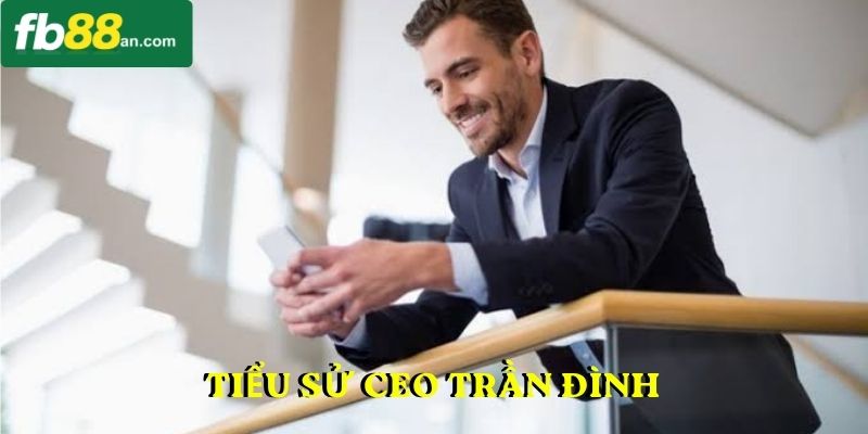Tiểu sử CEO Trần Đình