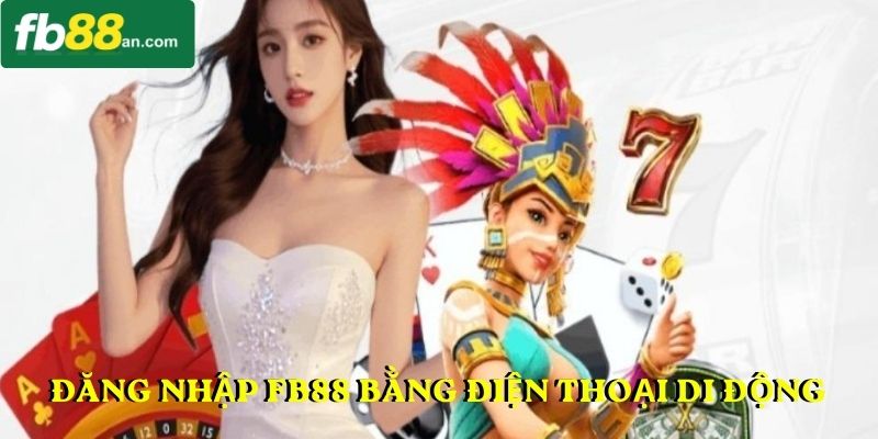 Tóm tắt hướng dẫn đăng nhập FB88 bằng điện thoại di động