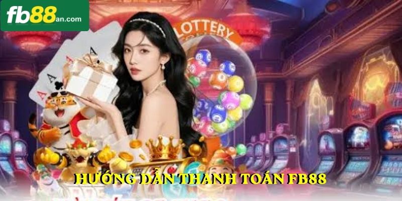Hướng dẫn thanh toán FB88