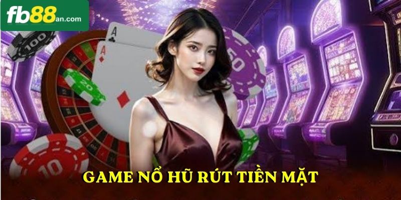 Game nổ hũ rút tiền mặt