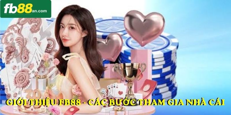Giới thiệu FB88 - Các bước tham gia nhà cái