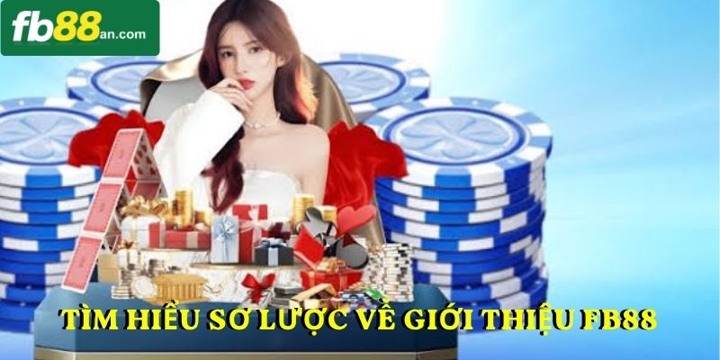 Tìm hiểu sơ lược về Giới thiệu FB88