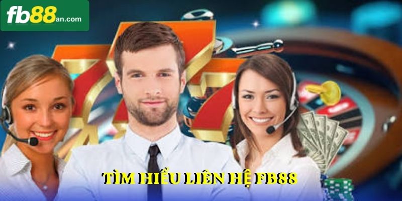 Tìm hiểu liên hệ FB88