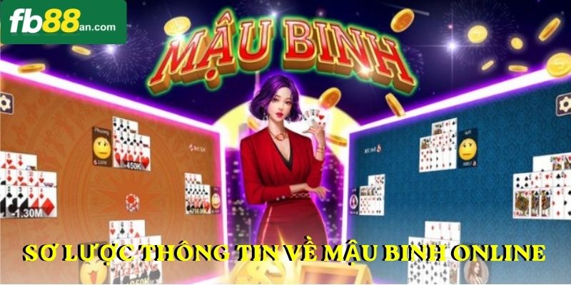 Sơ lược thông tin về Mậu Binh online