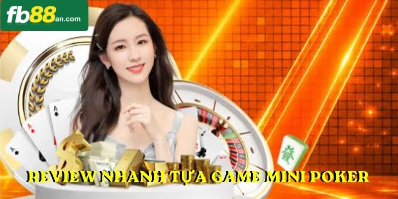 Review nhanh tựa game Mini Poker