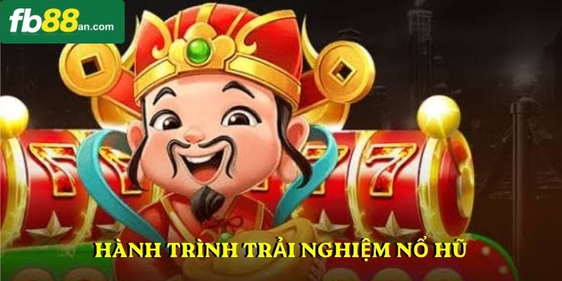 Hành trình trải nghiệm nổ hũ