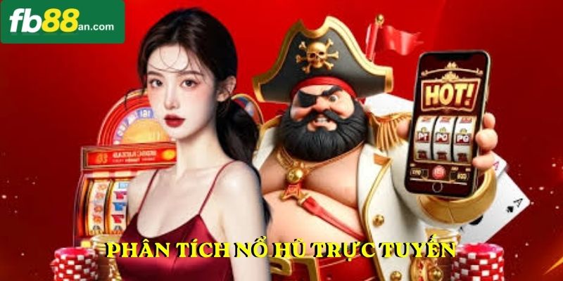 Phân tích nổ hũ trực tuyến