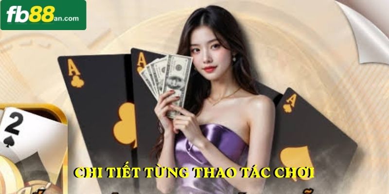 Chi tiết từng thao tác chơi
