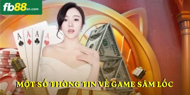 Một số thông tin về game Sâm Lốc