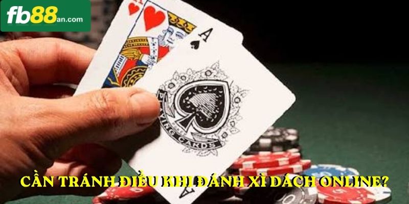 Cần tránh điều khi đánh xì dách online?