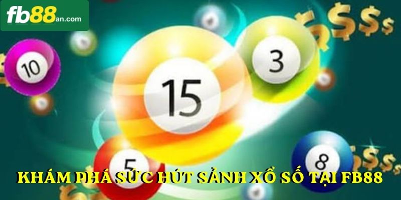 Khám phá sức hút sảnh xổ số tại FB88